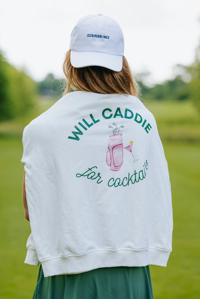 Will Caddie for Cocktails Sweatshirt